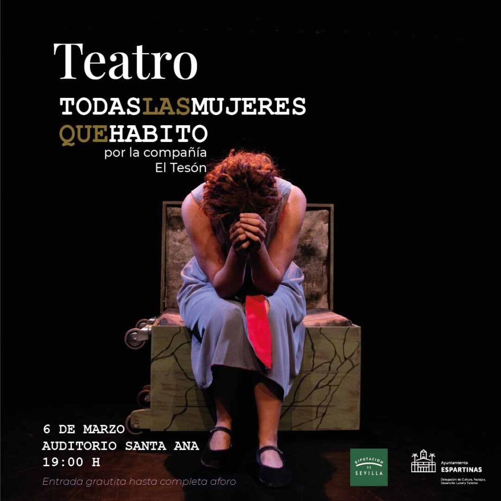 Teatro todas las mujeres que habito 6 de marzo espartinas gratuito