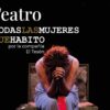 funcion de Teatro todas las mujeres que habito 6 de marzo espartinas gratuito