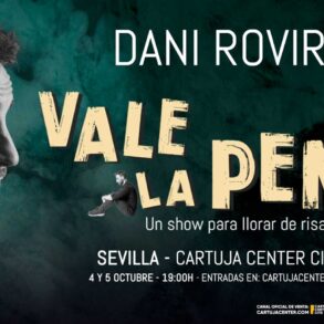 Dani Rovira 4 5 octubre 2025 Cartuja Center Sevilla Vale la Pena