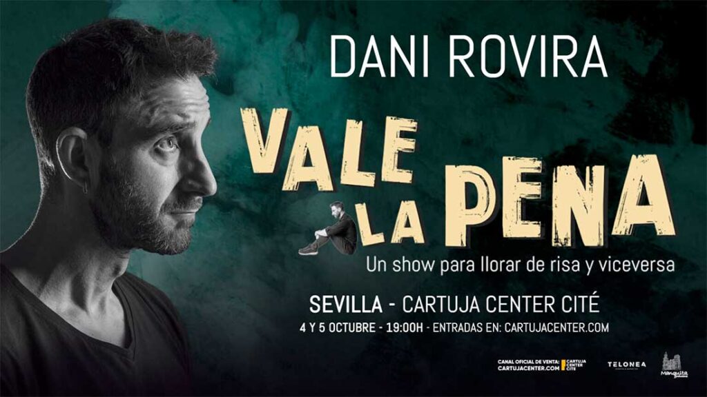 Monologos Dani Rovira 4 5 octubre 2025 Cartuja Center Sevilla Vale la Pena